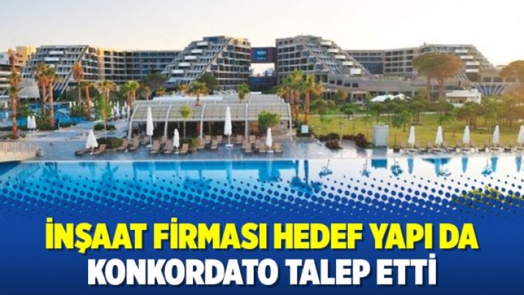 İnşaat firması Hedef Yapı da konkordato talep etti