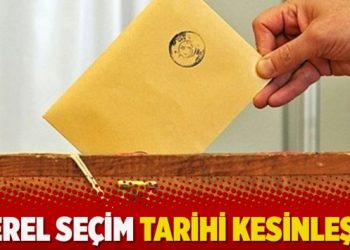 Yerel seçim tarihi kesinleşti