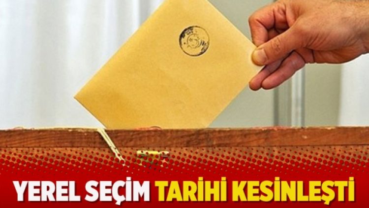 Yerel seçim tarihi kesinleşti