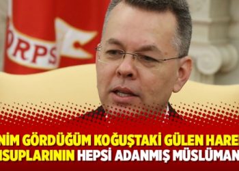 Andrew Brunson: Benim gördüğüm koğuştaki Gülen Hareketi mensuplarının hepsi adanmış müslüman’dı