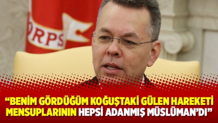 Andrew Brunson: Benim gördüğüm koğuştaki Gülen Hareketi mensuplarının hepsi adanmış müslüman’dı