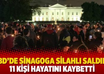 ABD’de sinagoga silahlı saldırı: 11 kişi hayatını kaybetti