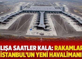 Açılışa saatler kala: Rakamlarla İstanbul’un yeni havalimanı