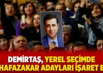 Demirtaş, yerel seçimde muhafazakar adayları işaret etti