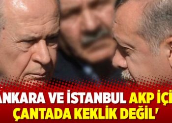 ‘Ankara ve İstanbul AKP için çantada keklik değil’