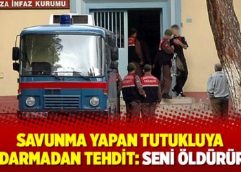 Savunma yapan tutukluya Jandarmadan tehdit: Seni öldürürüz!
