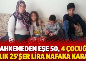 Mahkemeden eşe 50, 4 çocuğa aylık 25’şer lira nafaka kararı