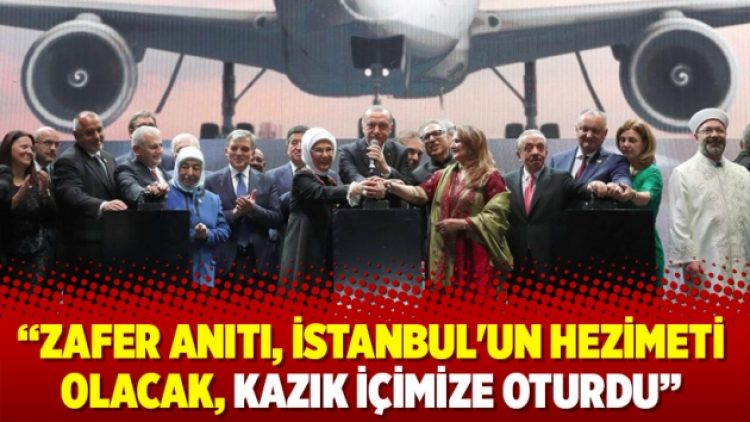 ‘Zafer anıtı, İstanbul’un hezimeti olacak, kazık içimize oturdu’