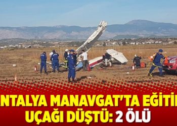 Antalya Manavgat’ta eğitim uçağı düştü: 2 ölü