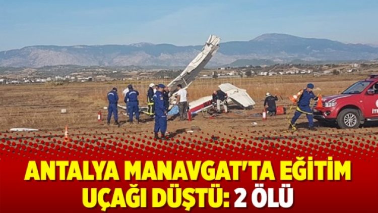 Antalya Manavgat’ta eğitim uçağı düştü: 2 ölü
