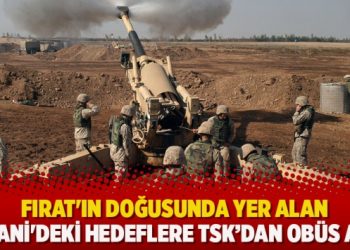 Fırat’ın doğusunda yer alan Kobani’deki hedeflere TSK’dan obüs atışı