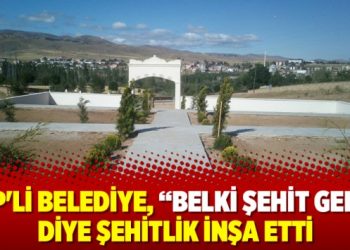 AKP’li belediye, “Belki şehit gelir” diye şehitlik inşa etti