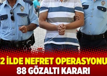 12 ilde nefret operasyonu: 88 gözaltı kararı
