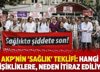 AKP’nin ‘sağlık’ teklifi: Hangi değişikliklere, neden itiraz ediliyor?