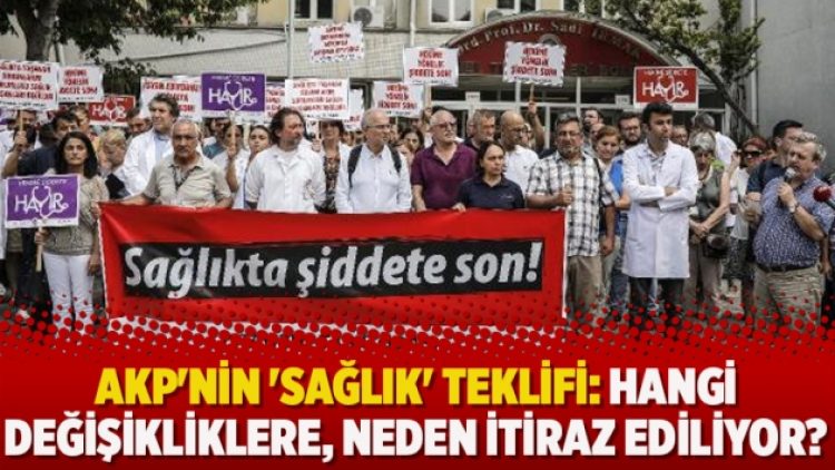 AKP’nin ‘sağlık’ teklifi: Hangi değişikliklere, neden itiraz ediliyor?
