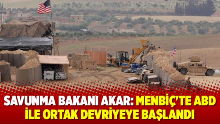 Savunma bakanı Akar: Menbiç’te ABD ile ortak devriyeye başlandı