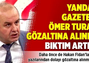 Yandaş Ömer Turan’a gözaltı: Bıktım artık!