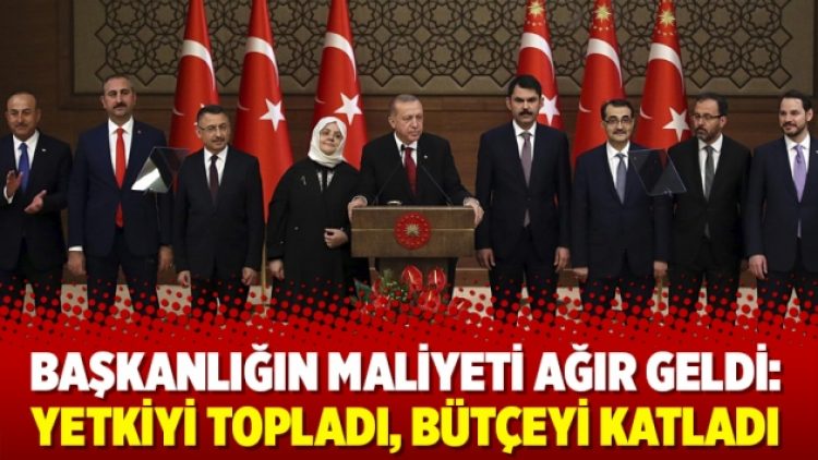 Başkanlığın maliyeti ağır geldi: Yetkiyi topladı, bütçeyi katladı
