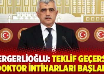 Gergerlioğlu: Teklif geçerse doktor intiharları başlar
