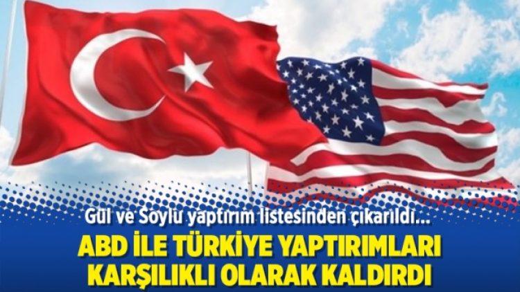 ABD ile Türkiye yaptırımları karşılıklı olarak kaldırdı