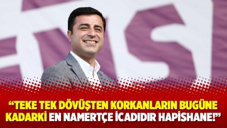 ‘Teke tek dövüşten korkanların bugüne kadarki en namertçe icadıdır hapishane’