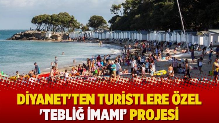 Diyanet’ten turistlere özel ‘tebliğ imamı’ projesi