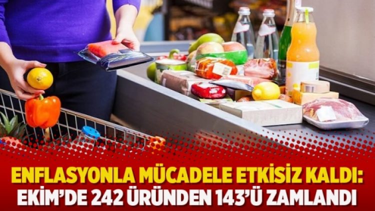 Enflasyonla mücadele etkisiz kaldı: Ekim’de 242 üründen 143’ü zamlandı