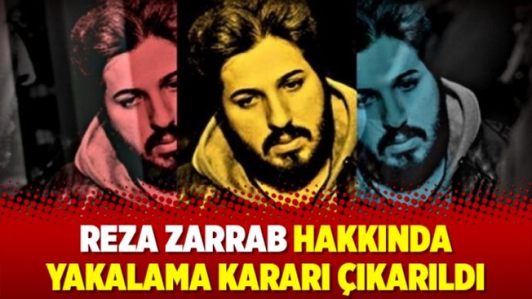 Reza Zarrab hakkında yakalama kararı çıkarıldı