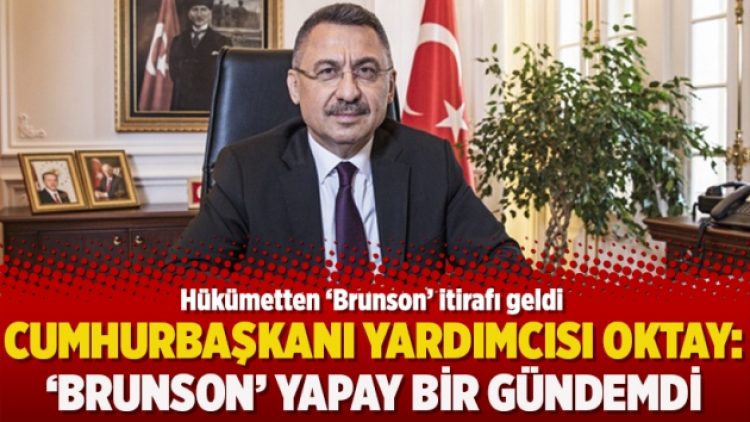 Cumhurbaşkanı Yardımcısı Oktay: ‘Brunson’ yapay bir gündemdi