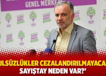 ‘Usulsüzlükler cezalandırılmayacaksa Sayıştay neden var?’