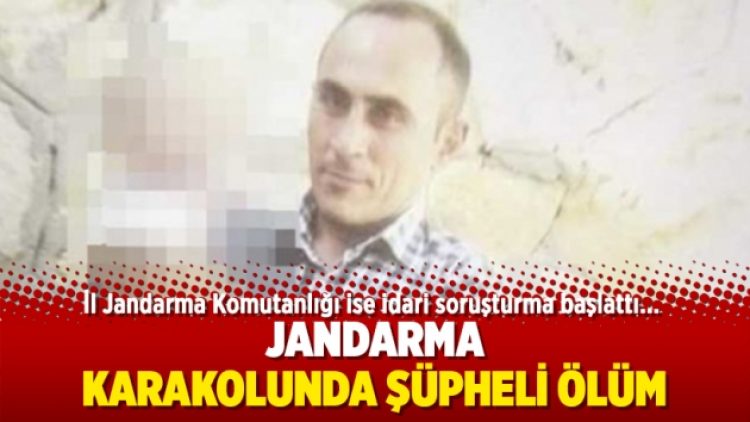Jandarma karakolunda şüpheli ölüm