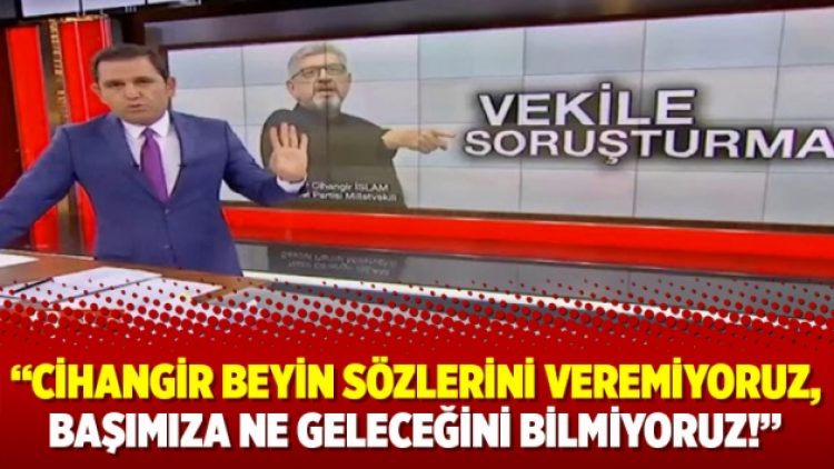 ‘Cihangir beyin sözlerini veremiyoruz, başımıza ne geleceğini bilmiyoruz!’