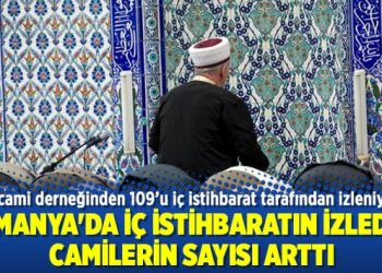 Almanya’da iç istihbaratın izlediği camilerin sayısı arttı