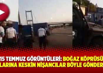 Yeni 15 Temmuz görüntüleri: Boğaz Köprüsü’nün ayaklarına keskin nişancılar böyle gönderilmiş