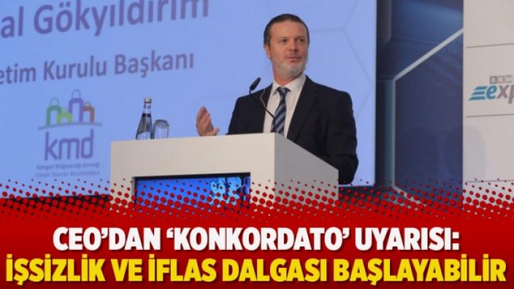 CEO’dan ‘konkordato’ uyarısı: İşsizlik ve iflas dalgası başlayabilir