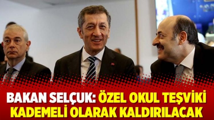 Bakan Selçuk: Özel okul teşviki kademeli olarak kaldırılacak