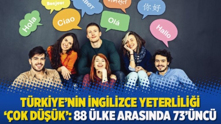 Türkiye’nin İngilizce yeterliliği ‘çok düşük’: 88 ülke arasında 73’üncü