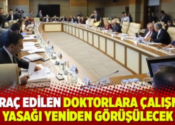 İhraç edilen doktorlara çalışma yasağı yeniden görüşülecek
