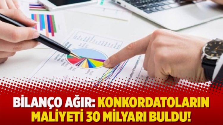 Bilanço ağır: Konkordatoların maliyeti 30 milyarı buldu!