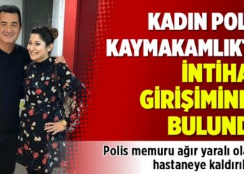 Kadın polis kaymakamlıkta intihar girişiminde bulundu