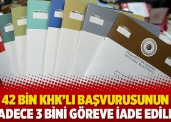 42 bin KHK’lı başvurusunun sadece 3 bini göreve iade edildi