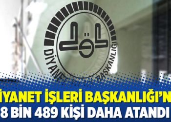 Diyanet İşleri Başkanlığı’na 8 bin 489 kişi daha atandı