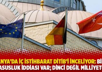 Almanya’da iç istihbarat DİTİB’i inceliyor: Birçok casusluk iddiası var; Dinci değil milliyetçi