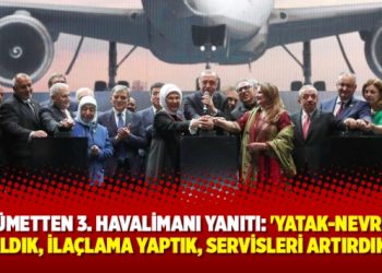 Hükümetten 3. Havalimanı yanıtı: ‘Yatak-nevresim aldık, ilaçlama yaptık, servisleri artırdık’