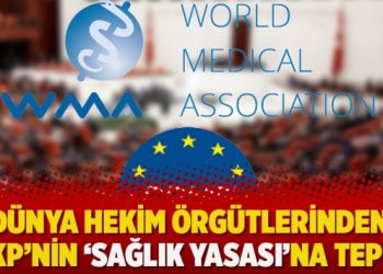 Dünya hekim örgütlerinden AKP’nin ‘sağlık yasası’na tepki