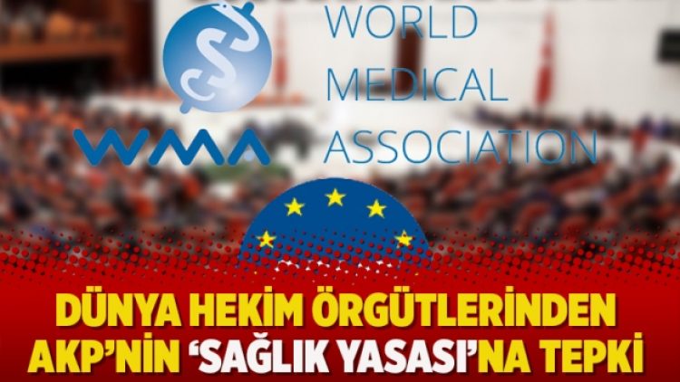 Dünya hekim örgütlerinden AKP’nin ‘sağlık yasası’na tepki
