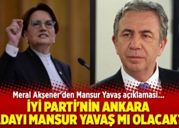 Akşener’den Mansur Yavaş açıklaması