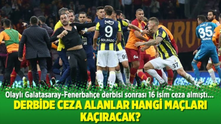 Derbide ceza alanlar hangi maçları kaçıracak?