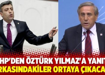 CHP’den Öztürk Yılmaz’a yanıt: Arkasındakiler ortaya çıkacak!