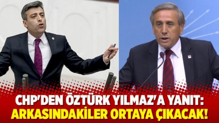 CHP’den Öztürk Yılmaz’a yanıt: Arkasındakiler ortaya çıkacak!